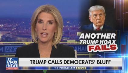 Laura Ingraham: Chyron: Trump calls Democrats' bluff, another Trump hoax fails image