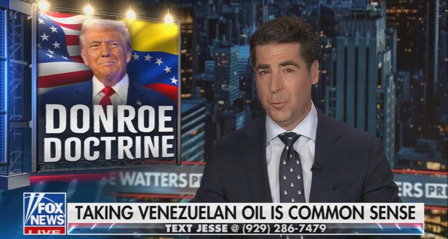 Fox host Jesse Watters approving of Trump's seizure of the Venezuelan oil industry